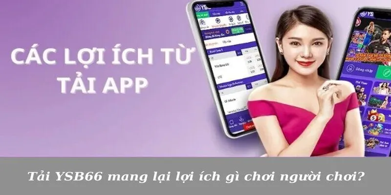 Tải YSB66 mang lại lợi ích gì chơi người chơi?